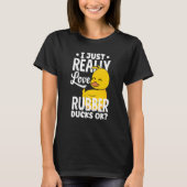 Rubber Ducky Just Really Love Rubber Ducks T-shirt (Voorkant)
