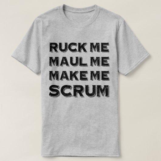 Ruck Me Maul Me MAke Me Scrum Rugby Humor T-Shirt (Design voorkant)
