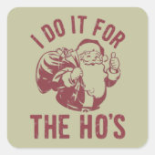 Rude Christmas Santa Face Ik doe het voor de ho's Vierkante Sticker (Voorkant)