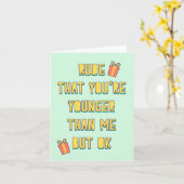 Rude, dat je jonger bent dan ik, maar oké kaart (Gele Bloem)