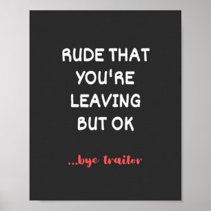 Rude dat je weggaat, goed lullig vinden beter poster