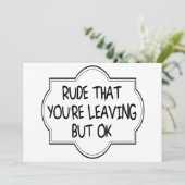 Rude dat je weggaat, maar oké. Funny Coworkers Kaart (Staand voorkant)