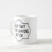 Rude dat je weggaat, maar oké. Funny Coworkers Koffiemok (Voorkant links)