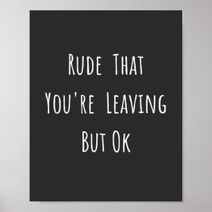 Rude dat je weggaat, maar oké, grappige nieuwe baa poster