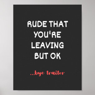 Rude dat je weggaat, maar oké poster