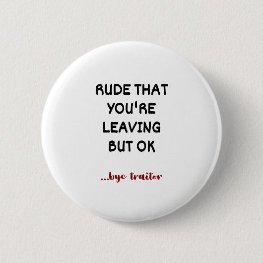 Rude dat je weggaat, maar oké ronde button 5,7 cm (Voorkant)