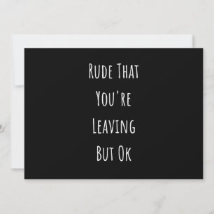 Rude dat je weggaat, maar oké Rude dat je bent Aankondiging