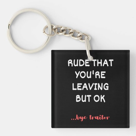 Rude dat je weggaat, maar oké sleutelhanger (Voorkant)