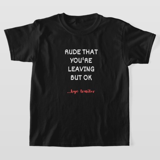 Rude dat je weggaat, maar oké t-shirt (Laagn)