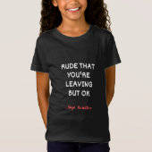 Rude dat je weggaat, maar oké t-shirt (Voorkant)