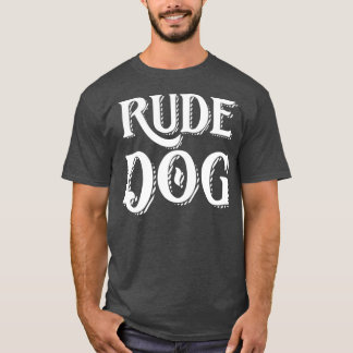 Rude Dog T-shirt