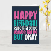 Rude je bent jonger dan ik, maar oké grappige verj kaart (Gele Bloem)