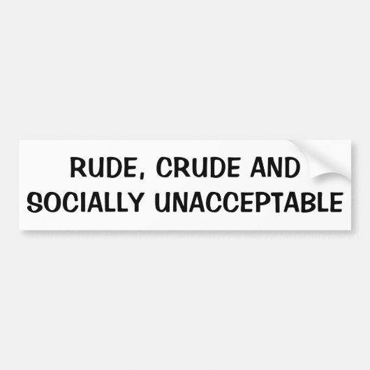 Rude, ruw en sociaal onacceptabel bumpersticker (Voorkant)