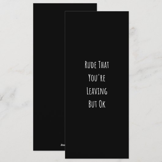 Rude That You're Leaving But Ok  Rude That You're Feestdagenkaart (Voorkant / Achterkant)