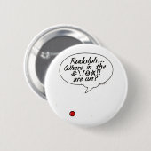 Rudolph... Waar in de #!!@ ☆!!! zijn wij dat ? Kno Ronde Button 5,7 Cm (Voorkant /achterkant)