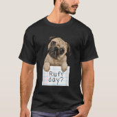 Ruff dag grappig schattig huisdier pug hond puppy  t-shirt (Voorkant)