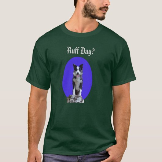 Ruff Day? --shirts T-shirt (Voorkant)