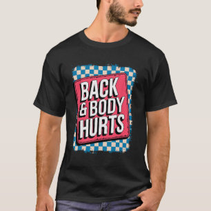 Rug en lichaam doen pijn Grappige bodybuilder grap T-shirt