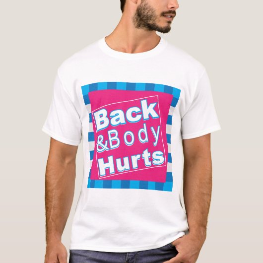 Rug En Lichaam Doet Pijn Cool En Grappig T-Shirt C (Voorkant)