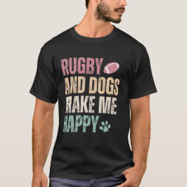 Rugby en honden maken me gelukkig t-shirt