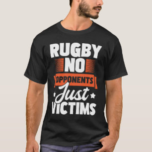 Rugby Geen Tegenstanders Gewoon Slachtoffers Rugby T-shirt