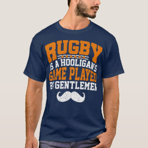 Rugby is een hooligans spel gespeeld door heren t-shirt