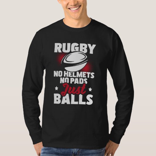 Rugby No Helmets No Pads Just Balls Rugby Player C T-shirt (Voorkant)