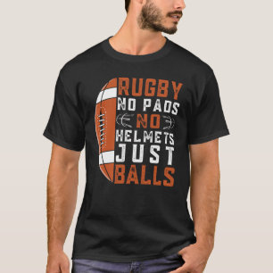 Rugby No Pads No Helmets Balls Rugby 3 T-shirt