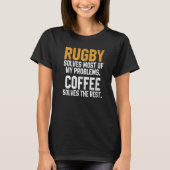 Rugby Solves My Problems Coffee Coach Player Mom T-shirt (Voorkant)