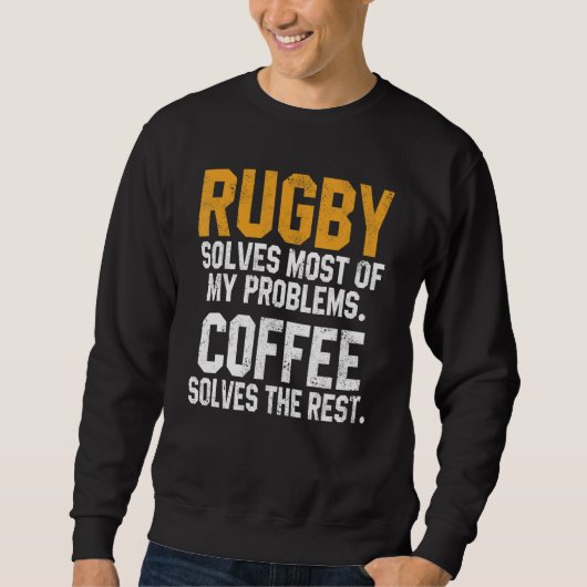 Rugby Solves My Problems Coffee  Coach Player Mom  Trui (Voorkant)