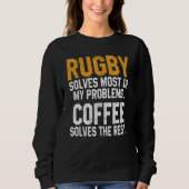 Rugby Solves My Problems Coffee  Coach Player Mom  Trui (Voorkant)