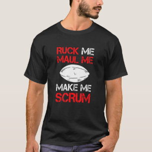 Rugby speler Ruck Me Maul Me Make Me Scrum T-shirt