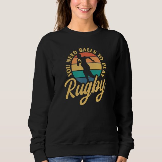 Rugby You Need Balls To Play Rugby International R Trui (Voorkant)