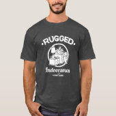 Rugged Indoorsman T-shirt (Voorkant)