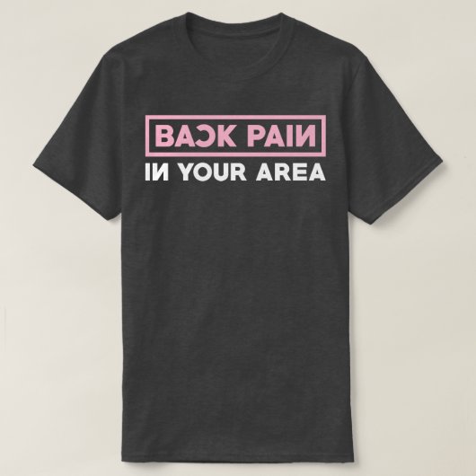 Rugpijn bij u in de buurt t-shirt (Design voorkant)