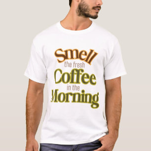 Ruik de verse koffie in de ochtend t-shirt