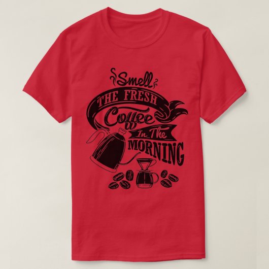 Ruik de verse koffie in de ochtendsloga t-shirt (Design voorkant)