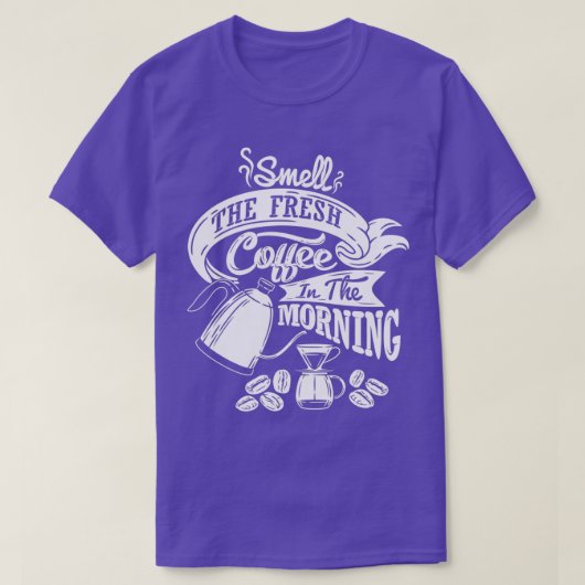Ruik de verse koffie in de ochtendsloga t-shirt (Design voorkant)