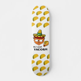 Ruik ik ik Tacos?! Senor Gato Skateboard