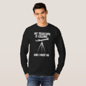 Ruimteastronomie Mijn telescoop roept en ik moet T-shirt (Voorkant volledig)