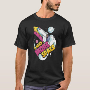 Ruimtevaartwetenschapstronomie Ik heb meer ruimte T-shirt