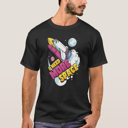 Ruimtevaartwetenschapstronomie Ik heb meer ruimte  T-shirt (Voorkant)