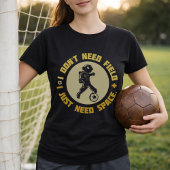 Ruimtevoetbal citaat Astronaut heeft ruimte nodig T-shirt