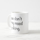 Ruin alsjeblieft mijn stemming niet koffiemok (Voorkant links)