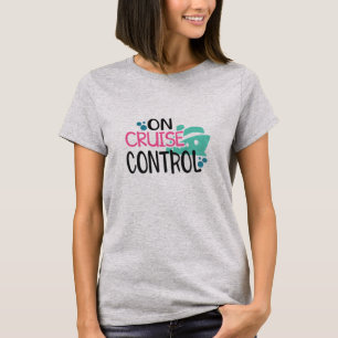 Ruis met betrekking tot cruise control t-shirt