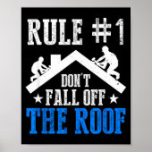 Rule Number One Don't Fall Off The Roof Roofing Co Poster (Voorkant)