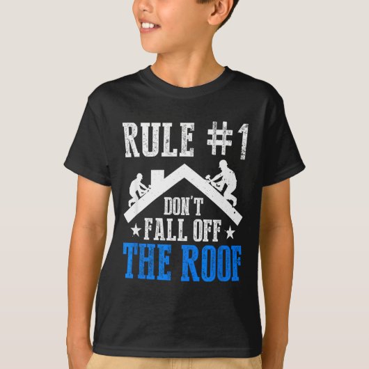 Rule Number One Don't Fall Off The Roof Roofing Co T-shirt (Voorkant)