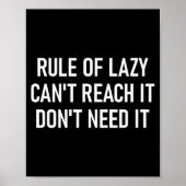 Rule Of Lazy Can't Reach It Don't Need It, Funny,  Poster (Voorkant)
