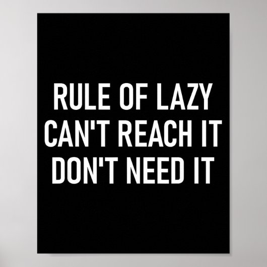 Rule Of Lazy Can't Reach It Don't Need It, Funny,  Poster (Voorkant)