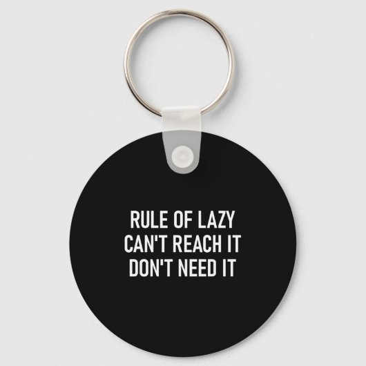 Rule Of Lazy Can't Reach It Don't Need It, Funny,  Sleutelhanger (Voorkant)